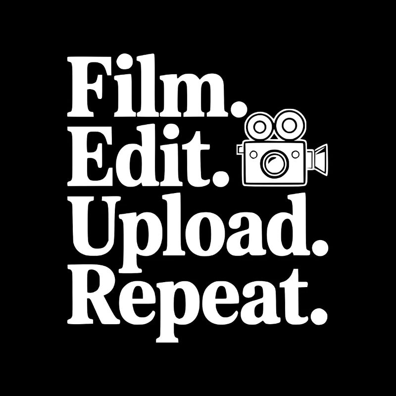 Film. Edit. Upload. Repeat.