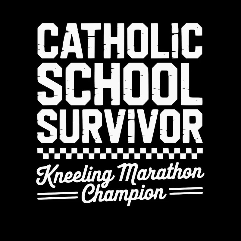 Catholic School Survivor Funny Kneeling Marathon
