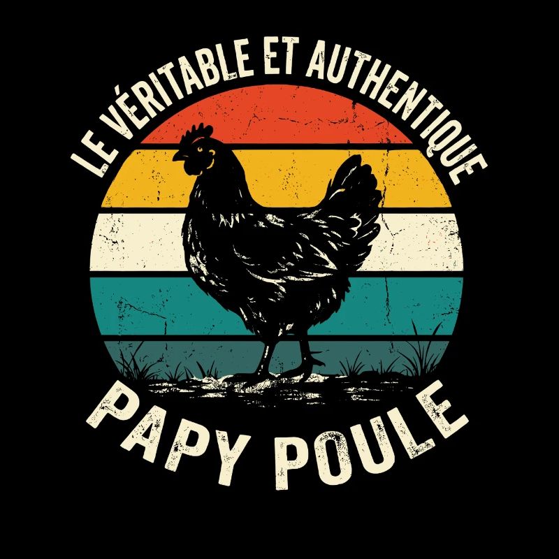 Véritable Et Authentique Papy Poule