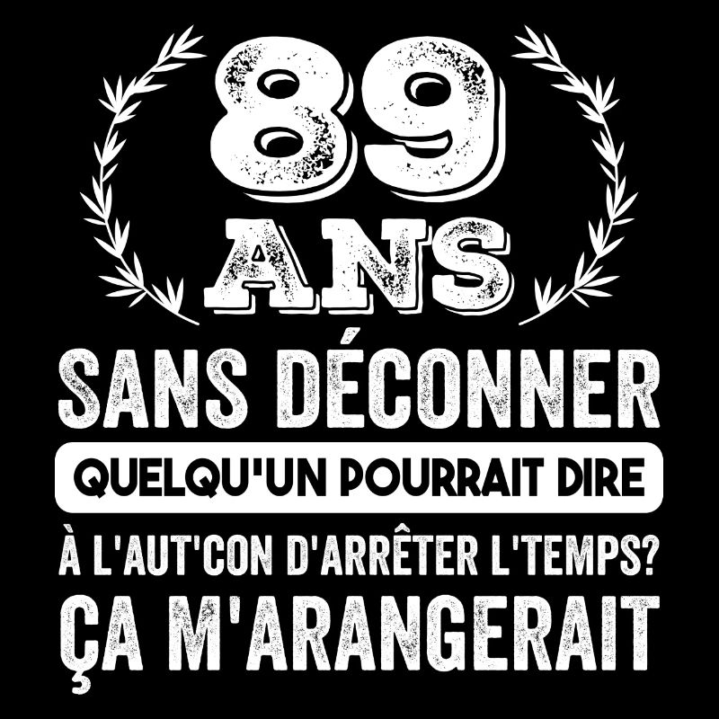 89 Ans Sans Déconner Cadeau D'anniversaire 89ans