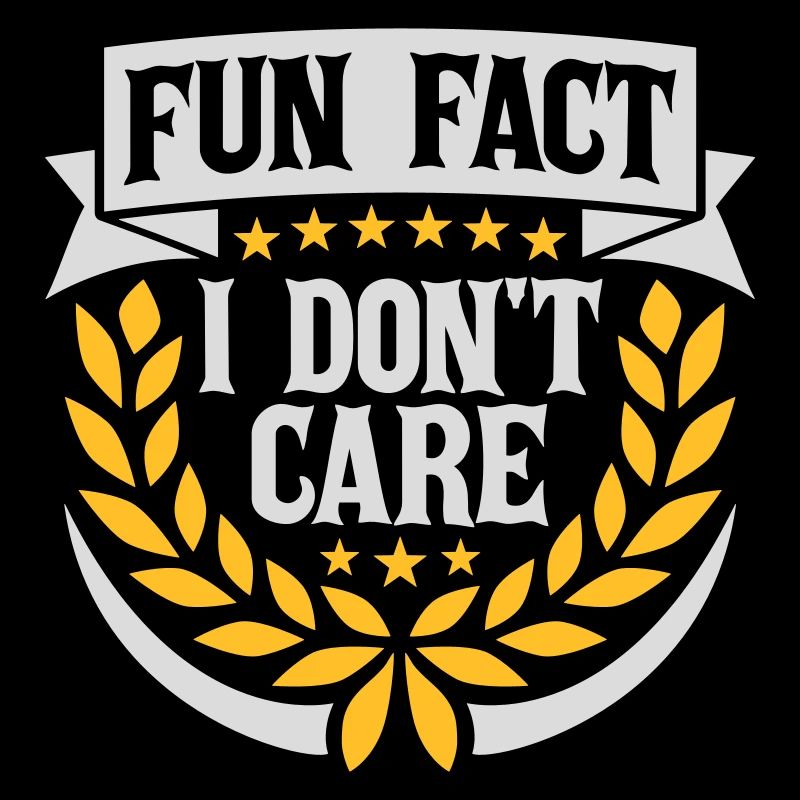 I dont care fact