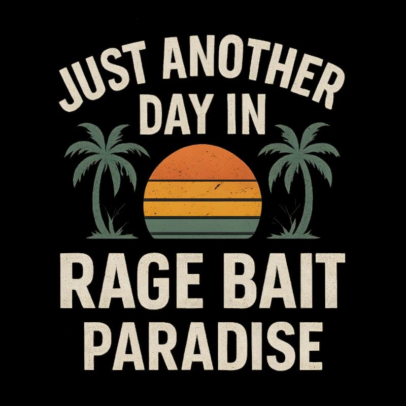 Rage Bait Paradise Sunset,  Funny Saying 