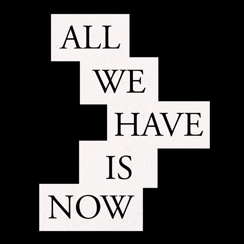 Tout ce qu’on a, c’est maintenant - Noir/Blanc