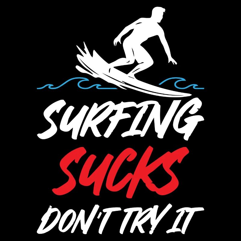 Surfing Sucks Don't Try It