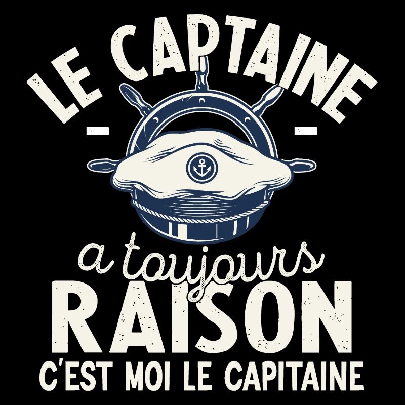 Le Capitaine A Toujours Raison C'est Moi Captain
