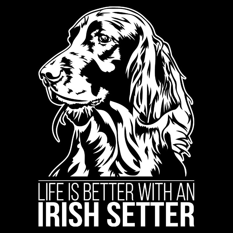 Irish Setter life is better Hunde Hund Wilsigns