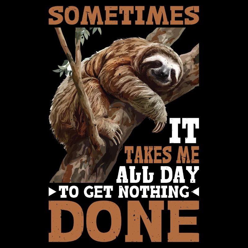 Sometimes It Takes Me All Day To Get Nothing Done2