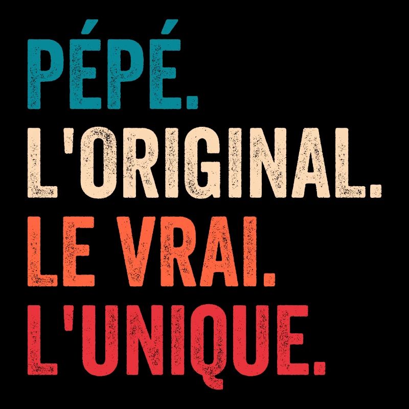 Pépé L'original Le Vrai L'unique Cadeau
