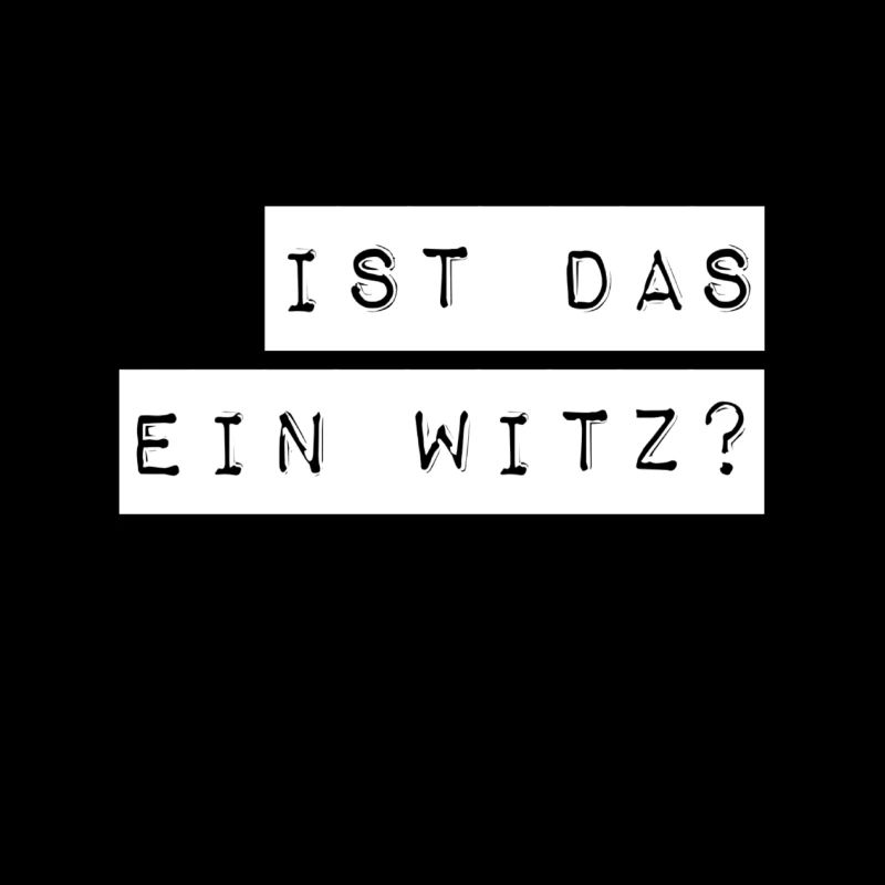 ist das ein Scherz?