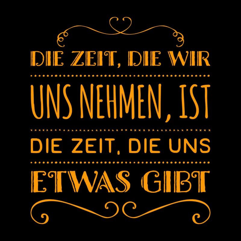 die Zeit die wir uns nehmen