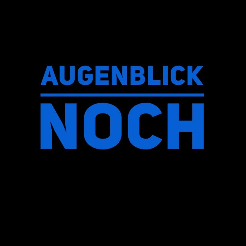 einen Augenblick bitte