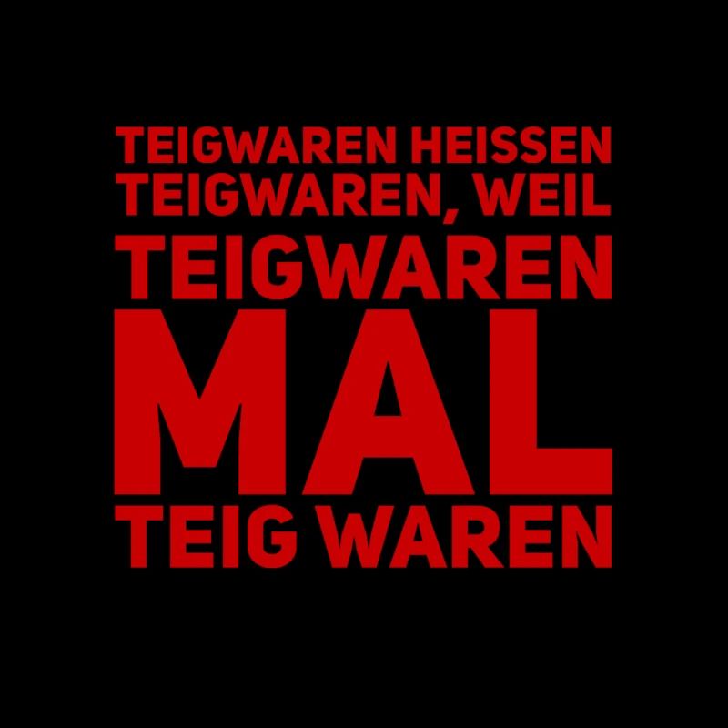 weil sie mal Teig waren