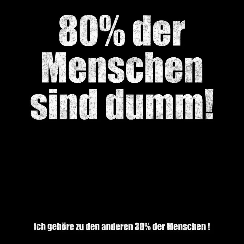 80% der Menschen sind dumm Lustiger Spruch