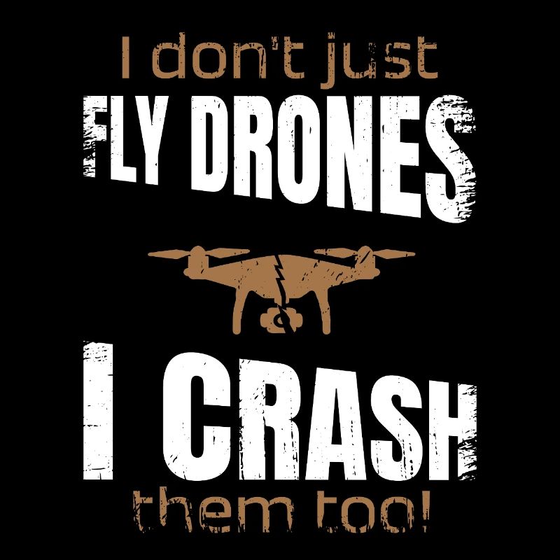 I dont just fly drones I crash them too