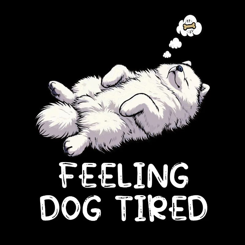 Feeling Dog Tired Samoyed Samoyed Lovers