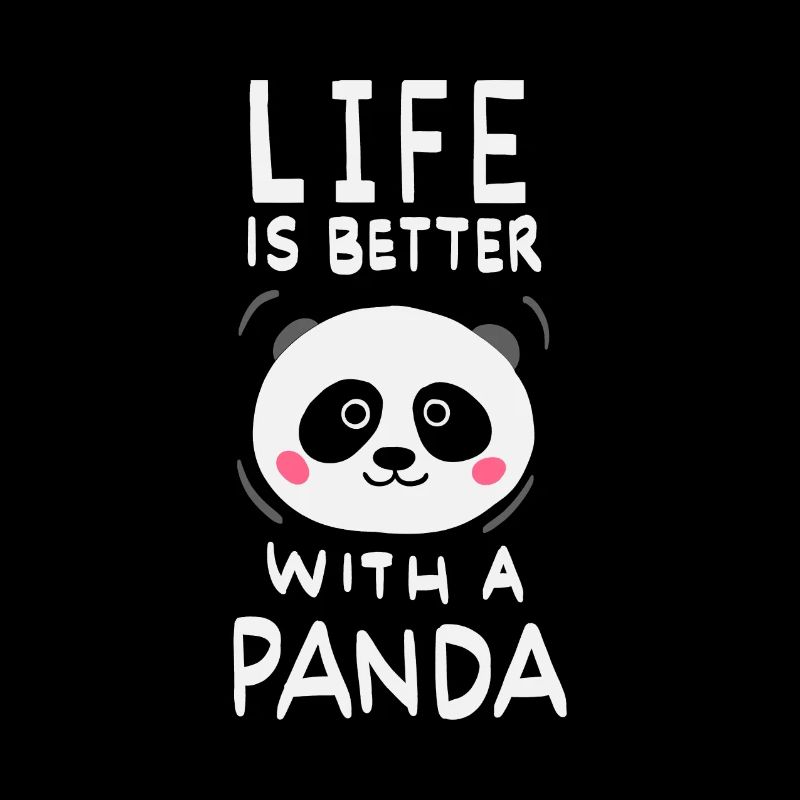 Life Is Better With A Panda