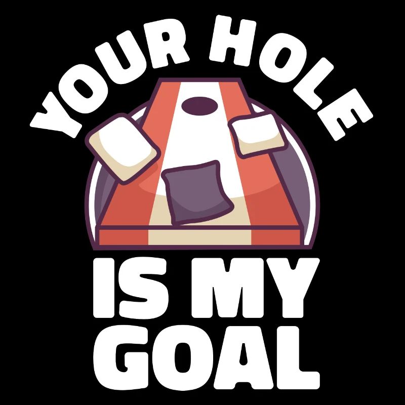 Votre trou est mon objectif Cornhole Sacs de trou de maïs
