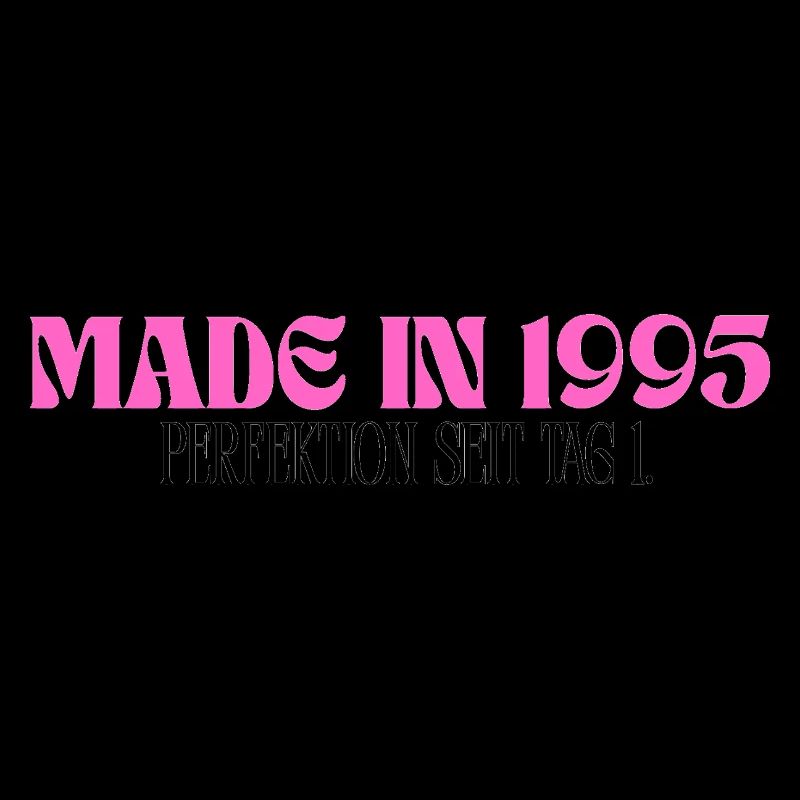Made in 1995 - Perfektion seit Tag 1