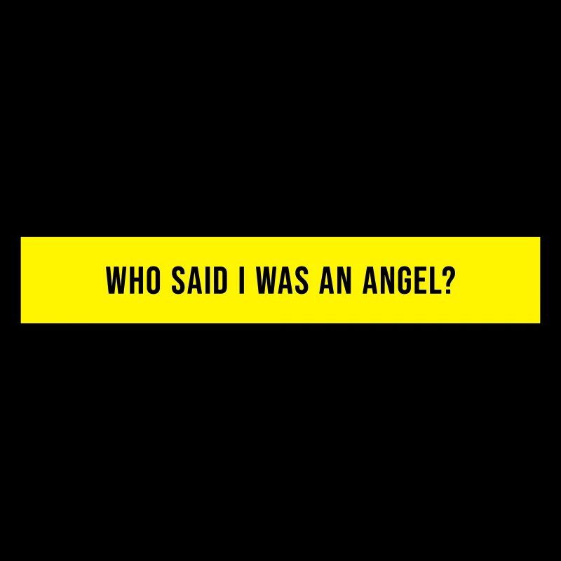 Who Said I Was An Angel Spruch Geschenk