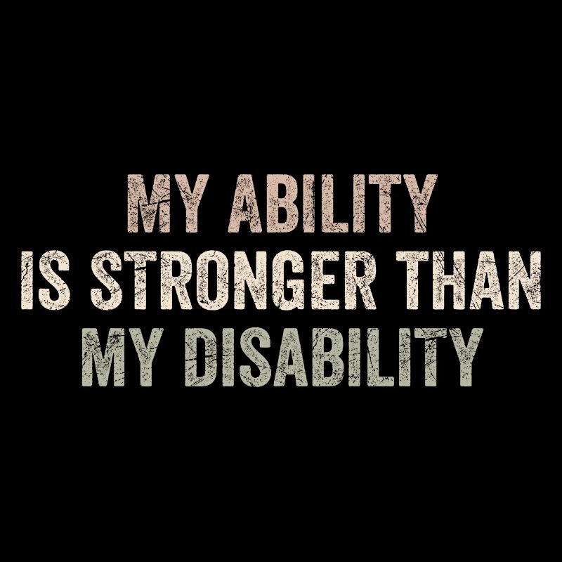 My Ability Is Stronger Than My Disability