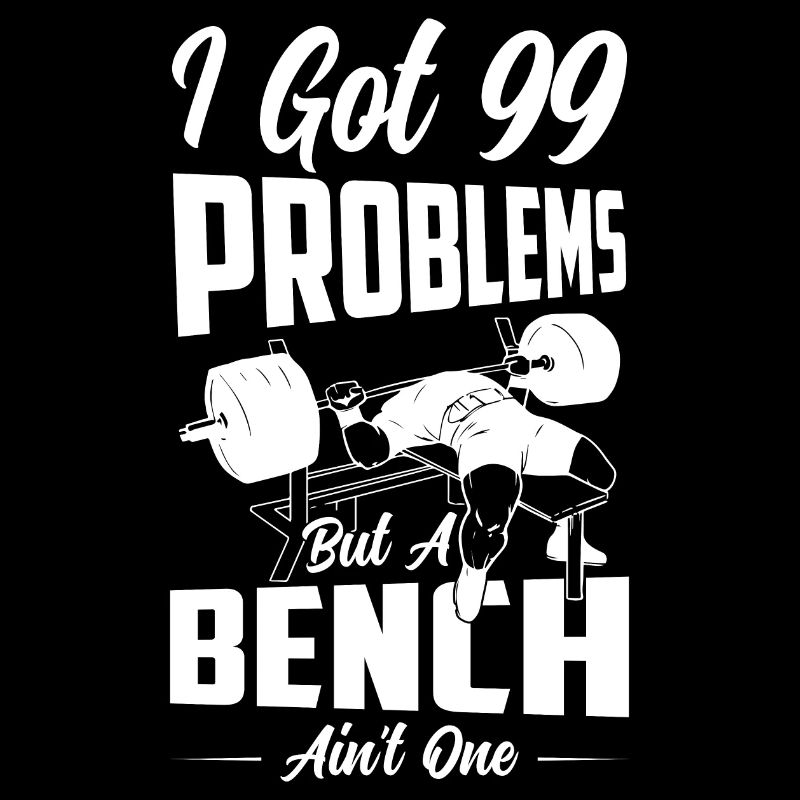 I Got 99 Problems Weight Lifting Workout Training