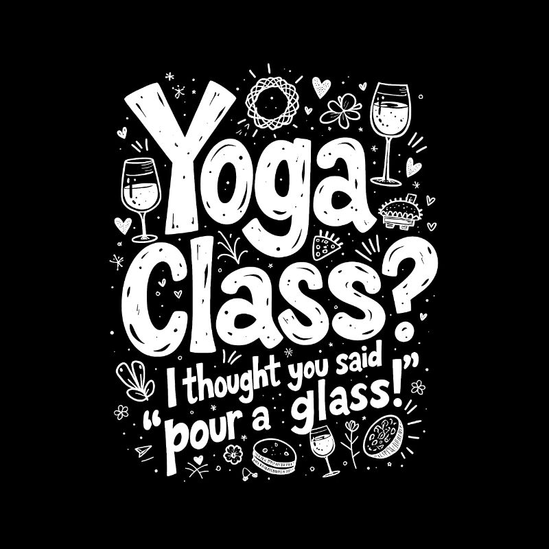 YOGA-STUNDE? ICH DACHTE, DU HÄTTEST GESAGT: "GIB DIR EIN GLAS EIN"!