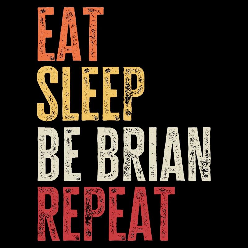 Eat Sleep Be Brian Repeat Retro Name
