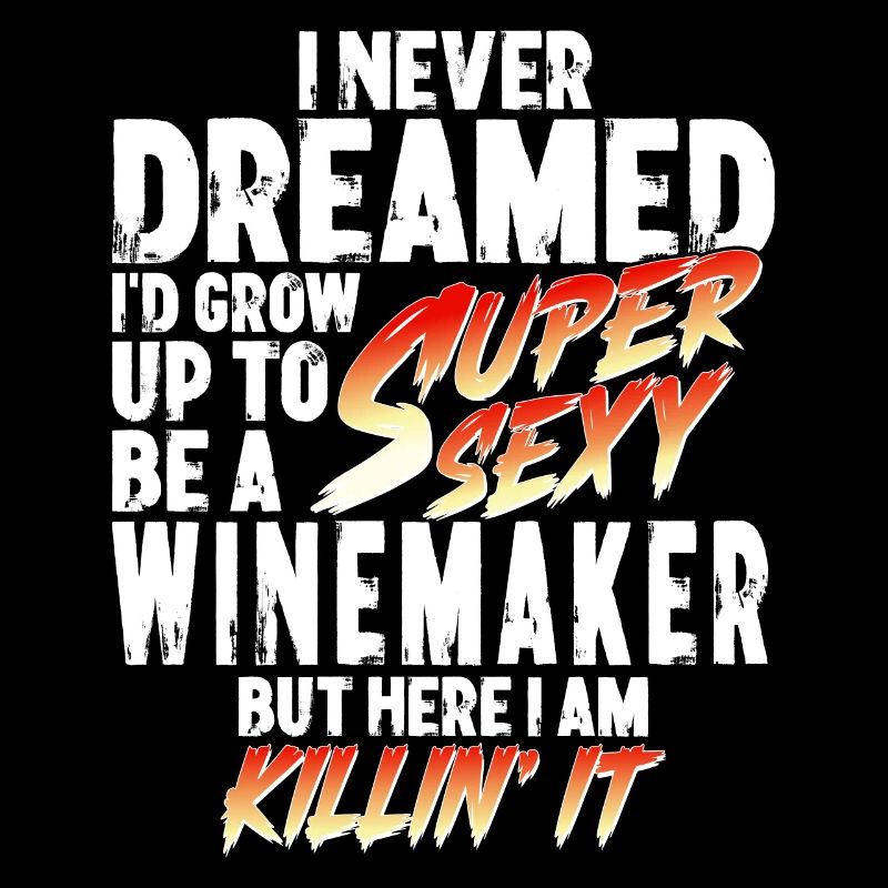 Super Sexy Winemaker Winemaking Gift Wine