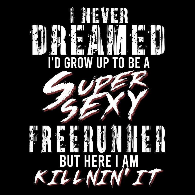 Super Sexy Freerunner Freerunning Gift Traceur