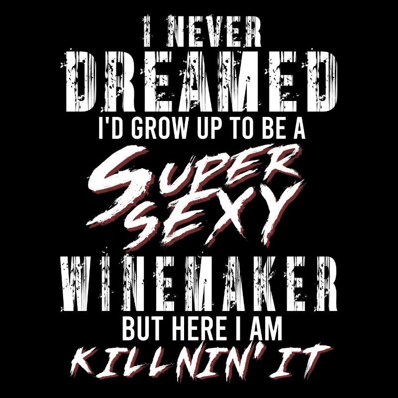 Super Sexy Winemaker Winemaking Gift Wine