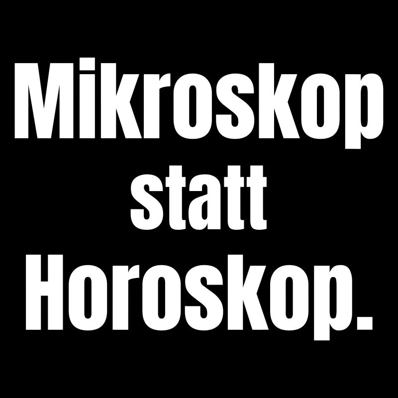 Microscope instead of horoscope