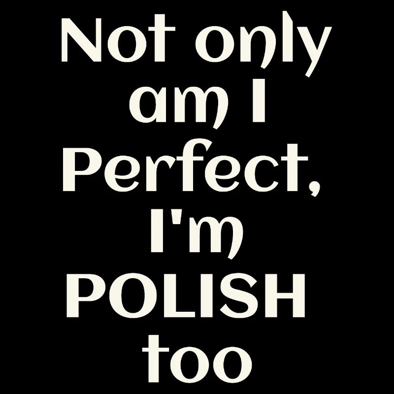 Ich bin nicht nur perfekt, ich bin auch Pole