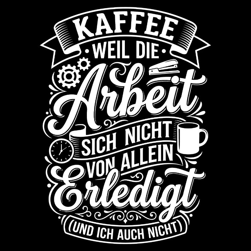 Kaffee Motivationsspruch – Arbeit ruht, ich auch