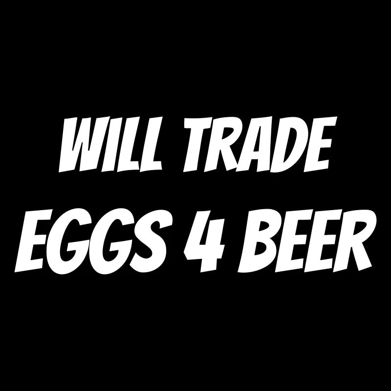 Will trade eggs for beer