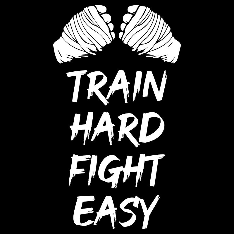 Train Hard Fight Easy