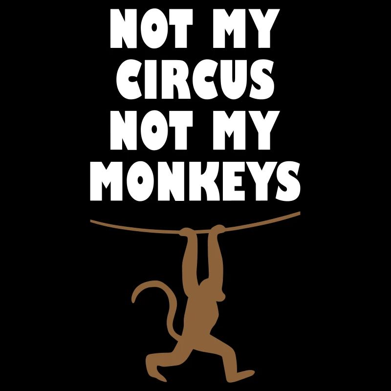 Pas mon cirque, pas mes singes