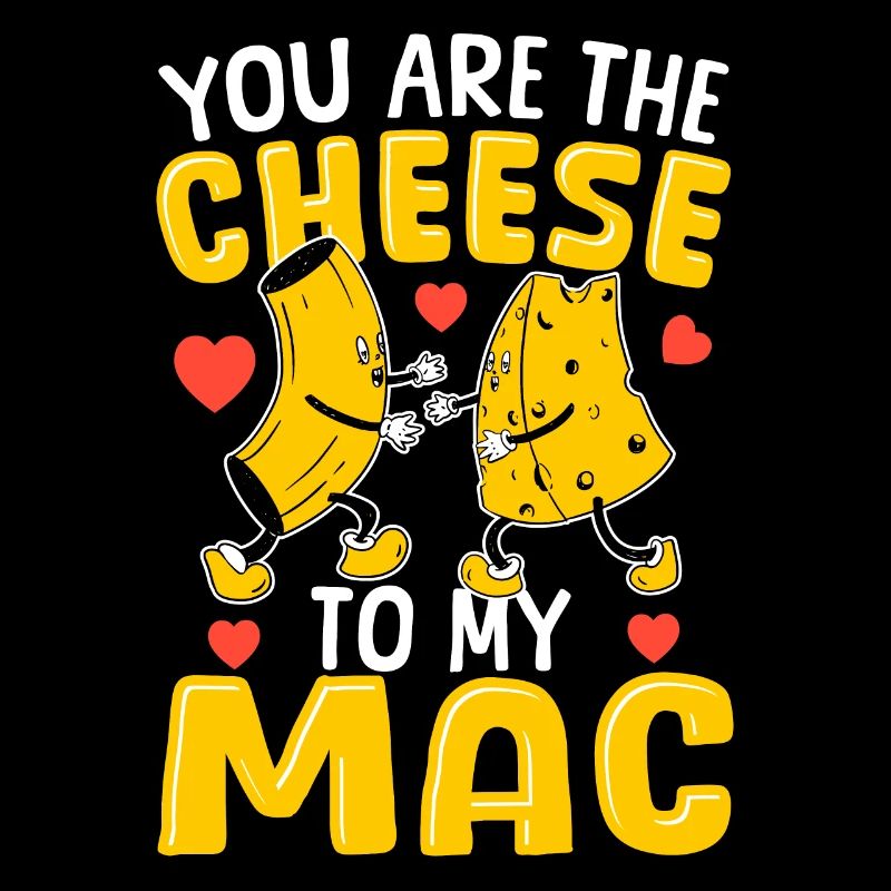 Mac and Cheese Tu es le fromage de mon Mac