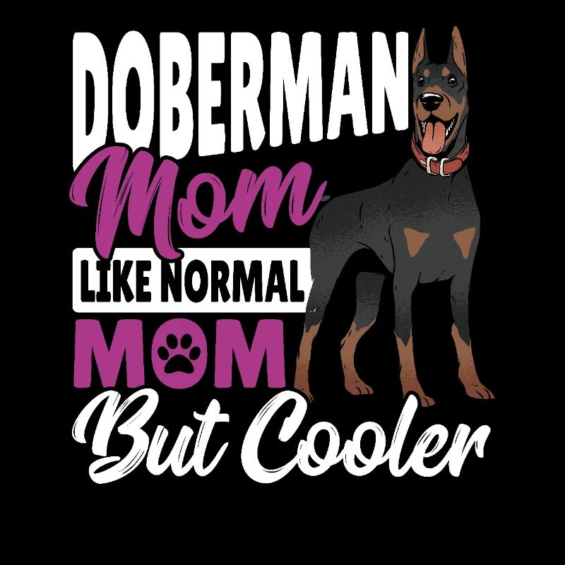 Maman Doberman Comme une maman normale, mais plus cool