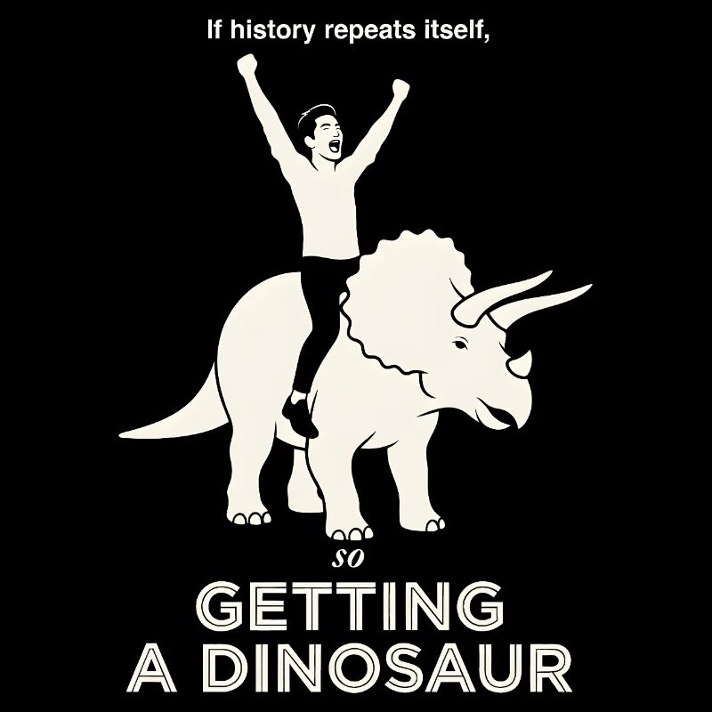 History Repeats Itself Funny Dinosaur Rider