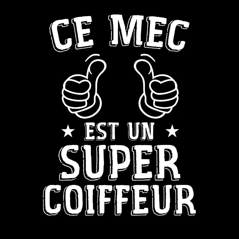 Ce mec est un super coiffeur cadeau coiffeur