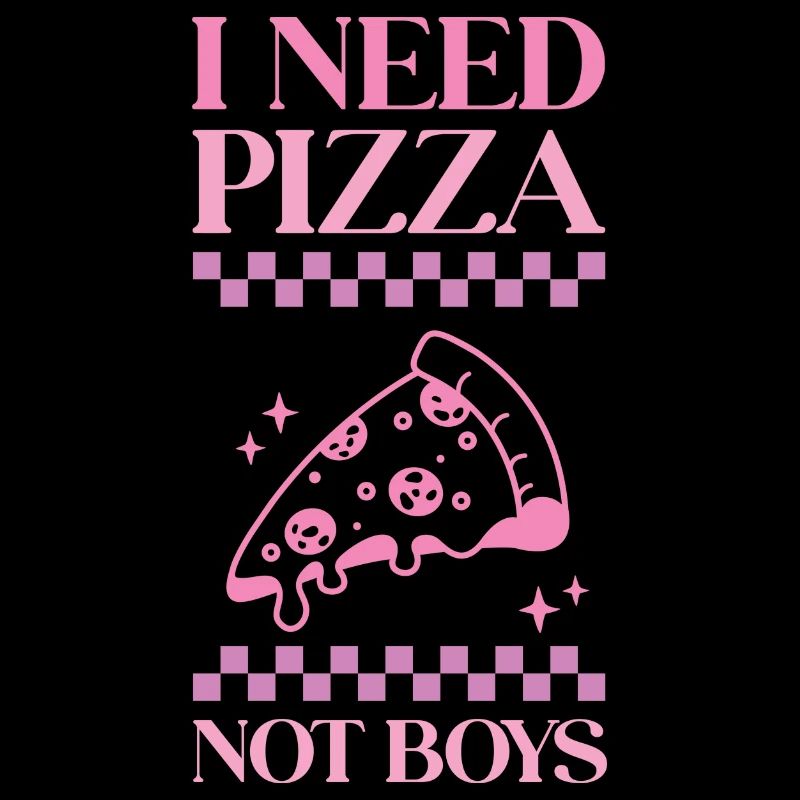 I need Pizza not Boys
