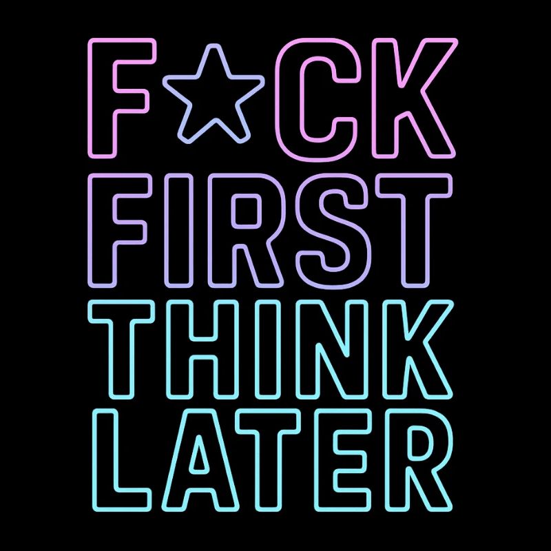 ★F CK FIRST THINK LATER – Poster/T-Shirt