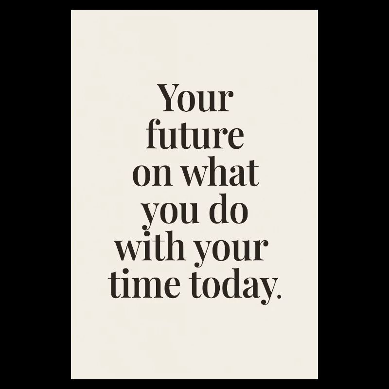 Your future depends minimal serif quote