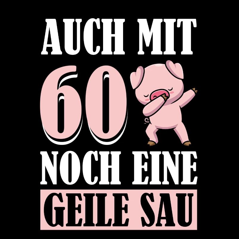 Auch Mit 60 Noch Eine Geile Sau Schwein 60th