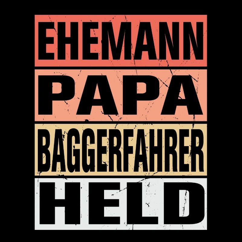 Baggerfahrer Vater Ehemann Held