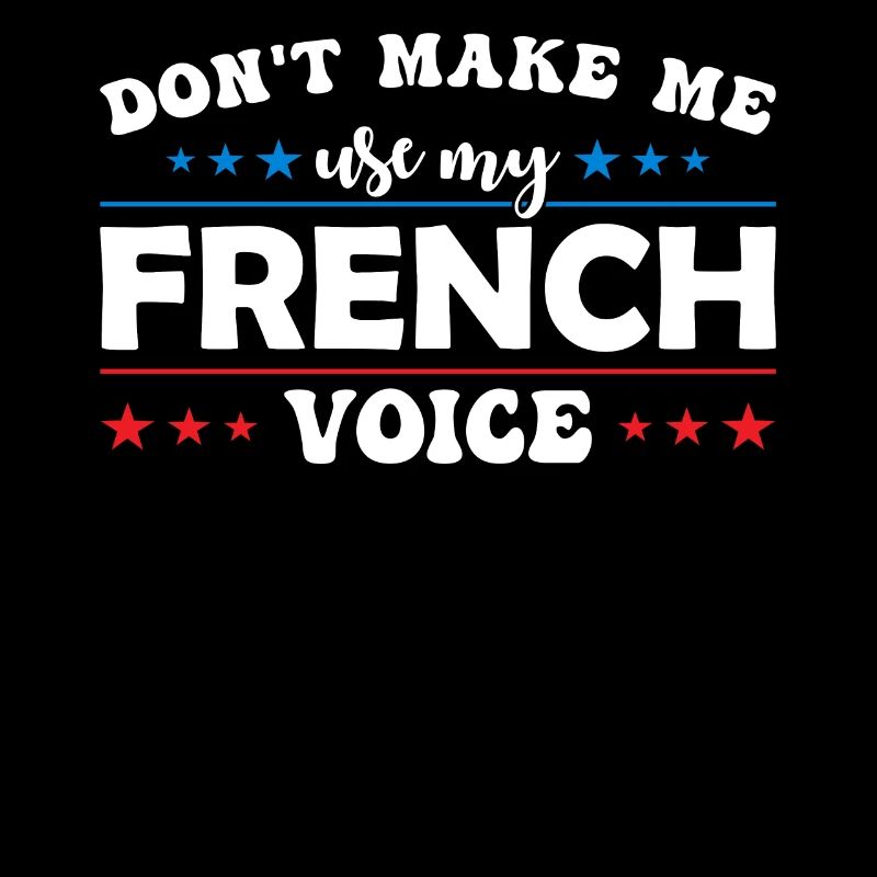 Ne me forcez pas à utiliser ma voix française