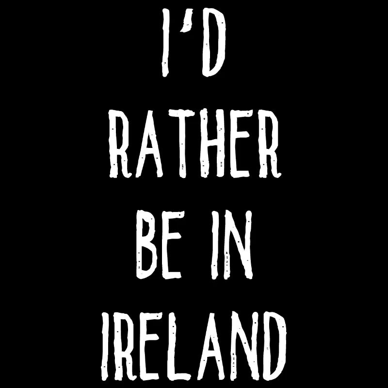 I´d Rather Be In Ireland - Irland