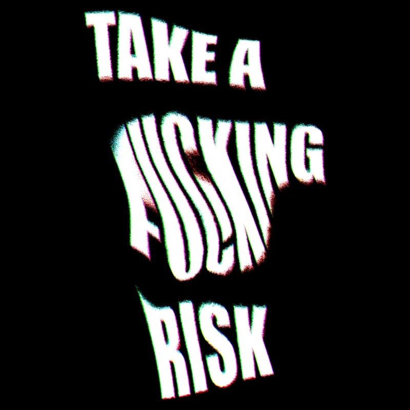 Take a Risk