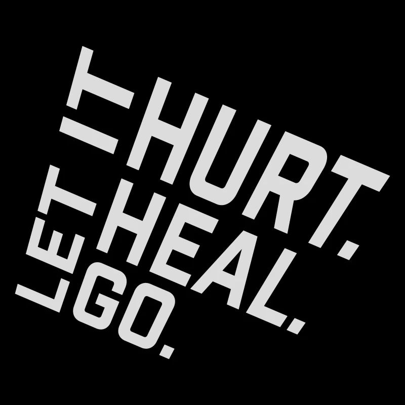 Let It Hurt Let It Heal Let It Go Inspirational