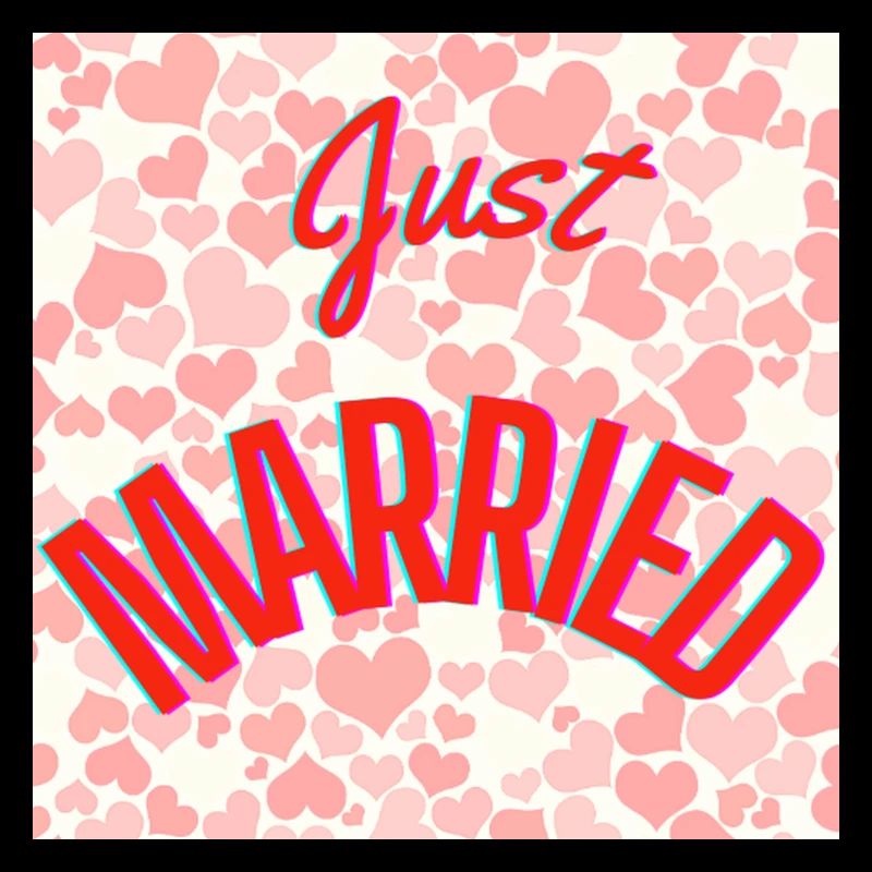 JUST MARRIED,VIVE LES MARIES,EVJF,SAINT VALENTIN